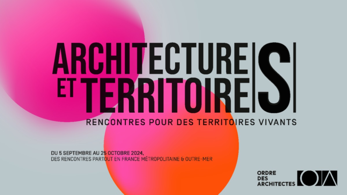 Visuel de l'évènement "Architectures et Territoires". © Ordre des architectes